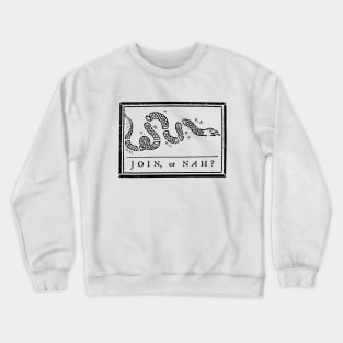 JOIN, OR NAH? Crewneck Sweatshirt